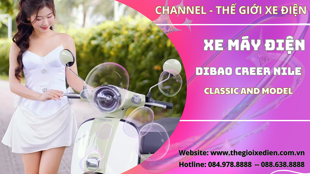[Giới Thiệu] Xe Máy Điện Dibao Creer Nile Classic And Model