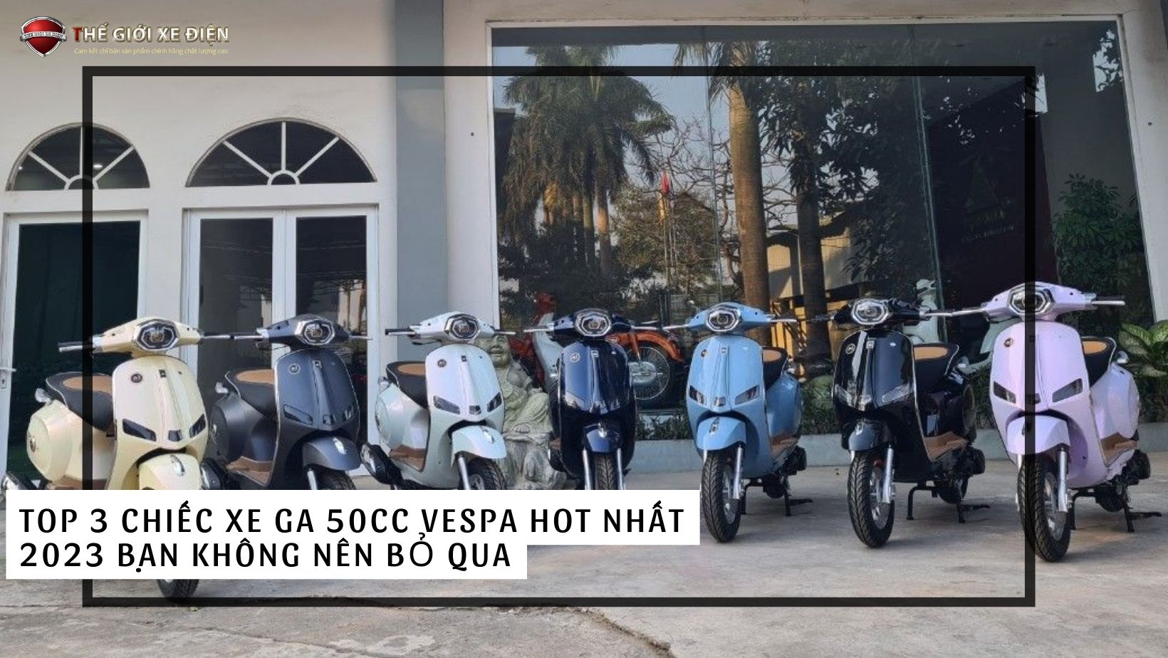 Top 3 chiếc xe ga 50cc Vespa hot nhất 2023 bạn không nên bỏ qua