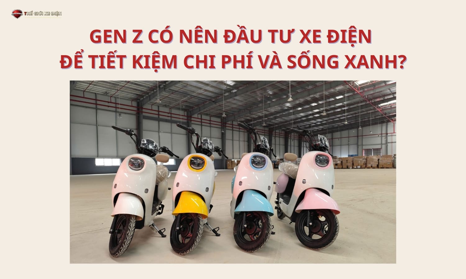 Gen Z có nên đầu tư xe điện để tiết kiệm chi phí và sống xanh Gen Z có nên đầu tư xe điện để tiết kiệm chi phí và sống xanh